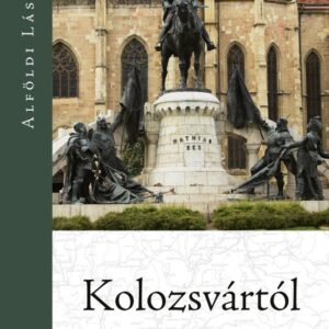 Alföldi László: Kolozsvártól Bukarestig (2022)