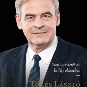 Tőkés László: Isten szeretetében, Erdély ölelésében (2022)
